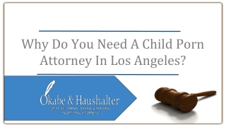 Why Do You Need A Child Porn Attorney In Los Angeles?