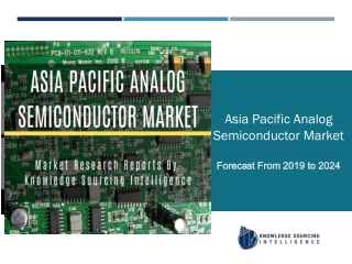 A Comprehensive Study On Asia pasific Analog Semiconductor Market(2019-2024)