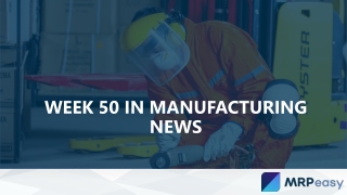 Week 50 in Manufacturing News