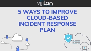 5 Ways To Improve Cloud-Based Incident Response Plan