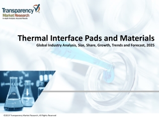 Thermal Interface Pads and Materials Market Predicted to Rise at a Lucrative CAGR throughout 2025