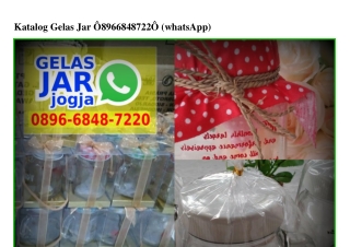 Katalog Gelas Jar 0896–6848–7220[wa]