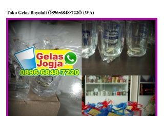 Toko Gelas Boyolali Ô896•6848•722Ô[wa]