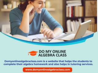 Domyonlinealgebraclass is a website that helps the students to complete their algebra homework