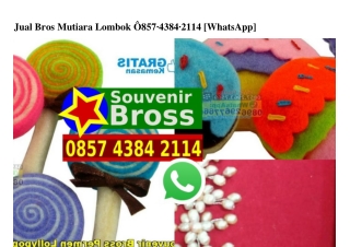 Jual Bros Mutiara Lombok Ô857•4384•2II4[wa]