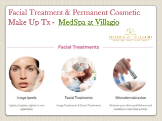 Facial Treatment & Permanent Cosmetic Make Up Tx -  MedSpa at Villagio