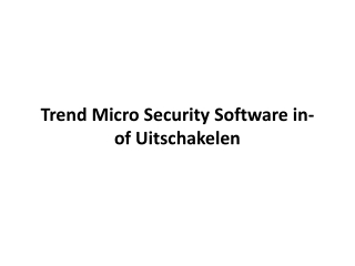 Trend Micro Security Software in- of Uitschakelen?