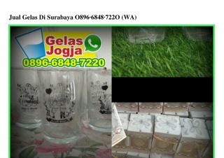 Jual Gelas Di Surabaya Ö896–6848–722Ö[wa]