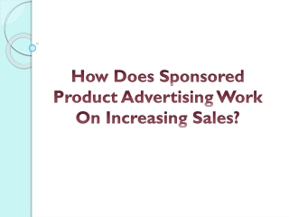 How Does Sponsored Product Advertising Work On Increasing Sales?