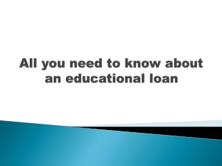 All you need to know about an educational loan