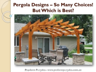 Pergola Designs – So Many Choices! But Which is Best?