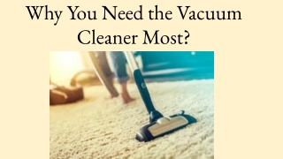 Why You Need the Vacuum Cleaner Most