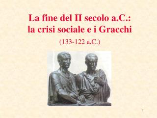 La fine del II secolo a.C.: la crisi sociale e i Gracchi (133-122 a.C.)