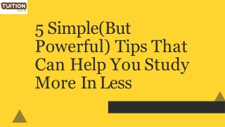 5 Simple(But  Powerful) Tips That  Can Help You Study  More In Less