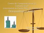 Centro de Competencias de la Comunicaci n Universidad de Puerto Rico en Humacao Desigualdad y poder