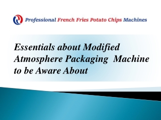 Essentials about Modified Atmosphere Packaging Machine to be Aware About