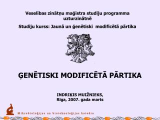 Veselības zinātņu maģistra studiju programma uzturzinātnē Studiju kurss: Jaunā un ģenētiski modificētā pārtika