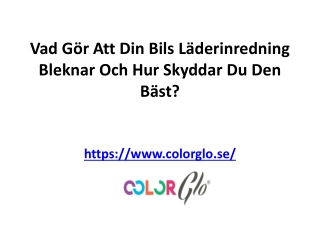 Vad Gör Att Din Bils Läderinredning Bleknar Och Hur Skyddar Du Den Bäst?