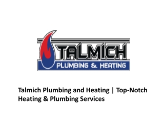Plumbing & heating experts from Talmich Plumbing and Heating