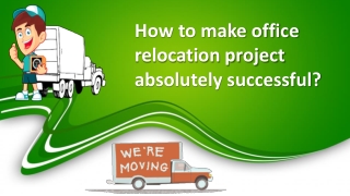 How to make office relocation project absolutely successful?