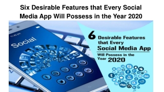 Six Desirable Features that Every Social Media App Will Possess in the Year 2020