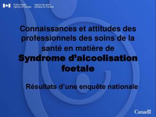 Connaissances et attitudes des professionnels des soins de la santé en matière de Syndrome d’alcoolisation foetale