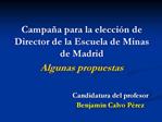 Campa a para la elecci n de Director de la Escuela de Minas de Madrid Algunas propuestas