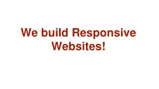 We build Responsive Websites!