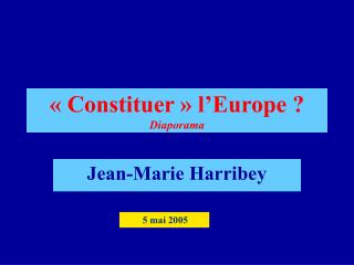 « Constituer » l’Europe ? Diaporama