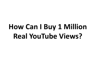 How Can I Buy 1 Million Real YouTube Views?