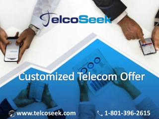 Get a Customized Telecom Offer for your specific requires