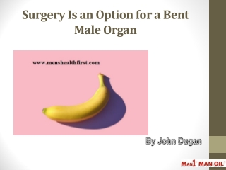 Surgery Is an Option for a Bent Male Organ