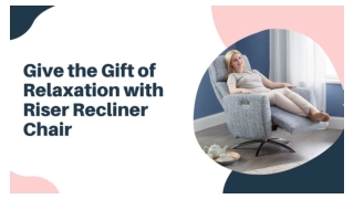 Give the Gift of Relaxation with Riser Recliner Chair