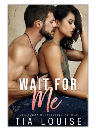 [PDF] Free Download Wait for Me By Tia Louise