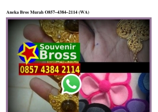 Aneka Bros Murah Ö857_4384_2114[wa]