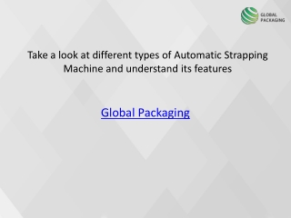 Take a look at different types of Automatic Strapping Machine and understand its features