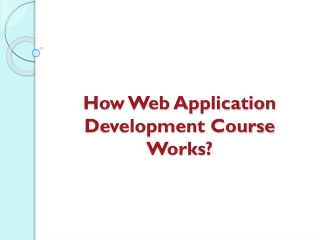 How Web Application Development Course Works?