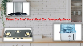 Factors You Must Know About Your Kitchen Appliances