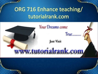 ORG 716 Enhance teaching/tutorialrank.com