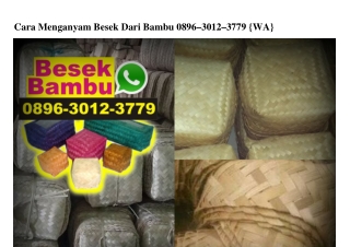 Cara Menganyam Besek Dari Bambu Ö896·3Ö12·3779[wa]