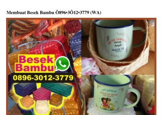 Membuat Besek Bambu 0896•3012•3779[wa]