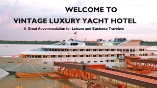 Vintage Luxury Yacht Hotel is perfect for every one