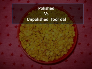 Polished Vs Unpolished Toor dal