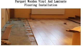 Parquet Wooden Vinyl And Laminate Flooring Installation