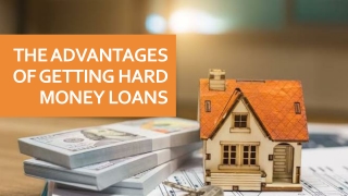 The Advantages Of Getting Hard Money Loans