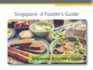 Singapore: A Foodie’s Guide