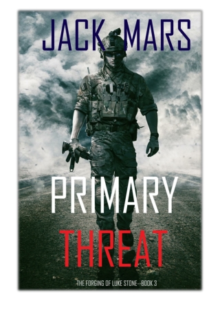 [PDF] Free Download Primary Threat: The Forging of Luke Stone—Book #3 (an Action Thriller) By Jack Mars