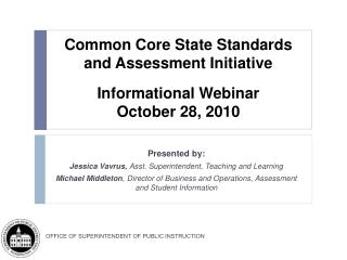 Common Core State Standards and Assessment Initiative Informational Webinar October 28, 2010