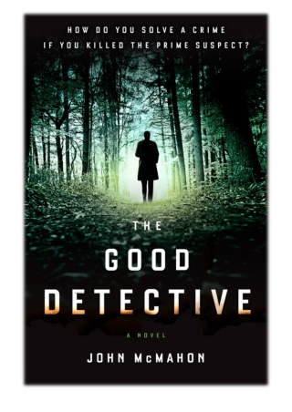 [PDF] Free Download The Good Detective By John McMahon
