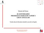 Dossier de Prensa 30 ANIVERSARIO PREMIOS EL BARCO DE VAPOR Y GRAN ANGULAR Treinta a os de literatura infantil y juve